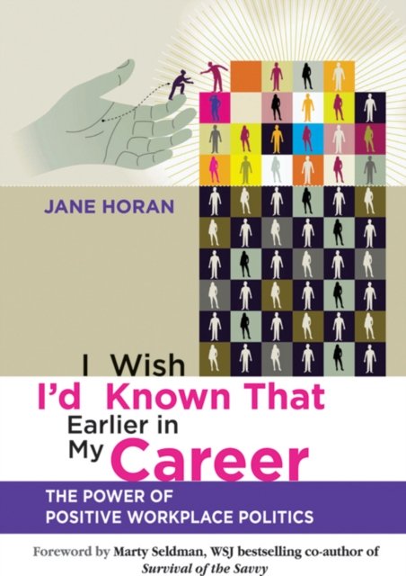 I Wish I′d Known That Earlier in My Career – The Power of Positive Workplace Po…