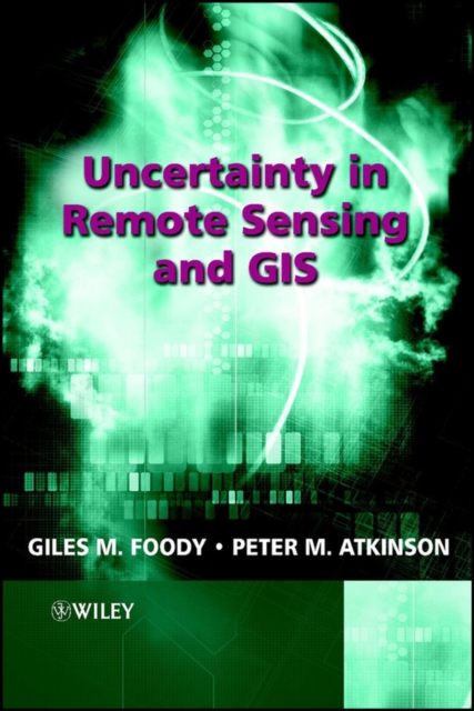 Uncertainty in Remote Sensing and GIS Foody Hardback Wiley–Blackwell
