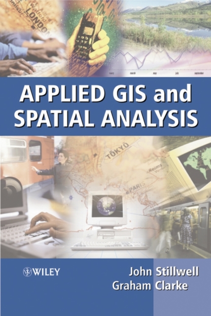 Applied GIS and Spatial Analysis Stilwell Hardback Wiley–Blackwell 9780470844090