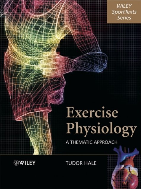 Exercise Physiology – A Thematic Approach Hale Paperback Wiley–Blackwell