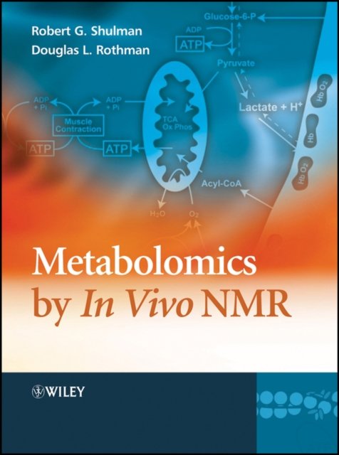 Metabolomics by In Vivo NMR Shulman Hardback Wiley–Blackwell 9780470847190
