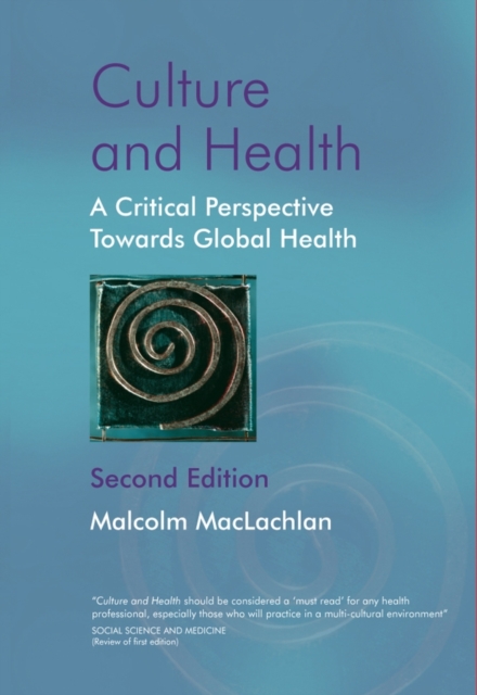Culture and Health – A Critical Perspective Towards Global Health 2e MacLachlan