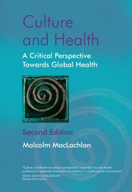 Culture and Health – A Critical Perspective Towards Global Health 2e MacLachlan
