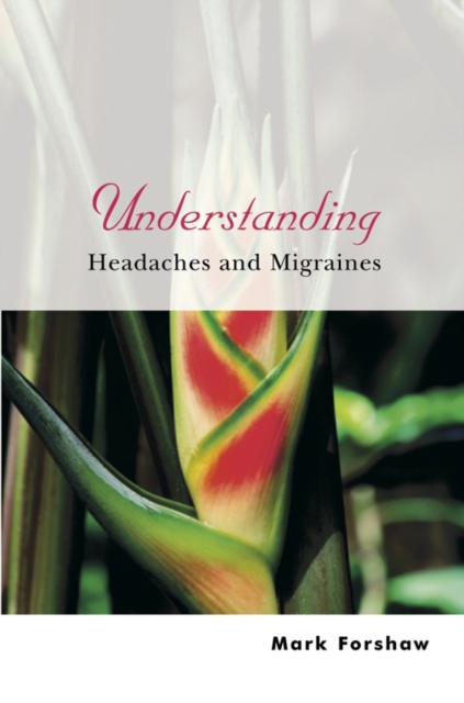 Understanding Headaches and Migraines Forshaw Paperback Wiley–Blackwell