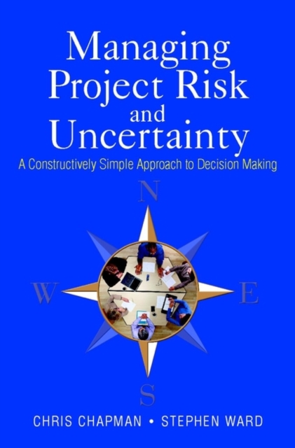 Managing Project Risk & Uncertainty – A Constructively Simple Approach to Decis…