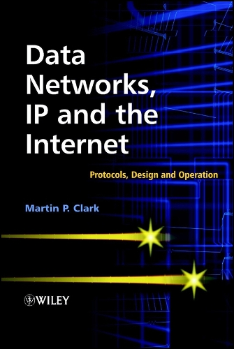 Data Networks, IP & the Internet – Protocols, Design & Operation Clark Hardback