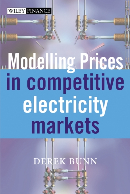 Modelling Prices in Competitive Electricity Markets Bunn Hardback 9780470848609