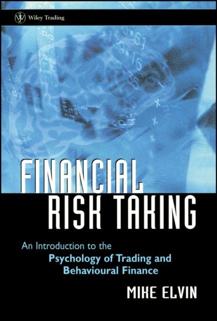 Financial Risk Taking – An Introduction to the Psychology of Trading and Behavi…