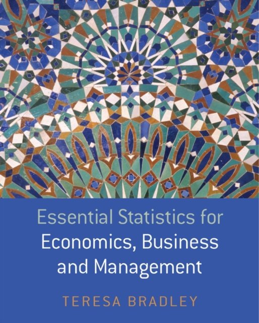 Essential Statistics for Economics, Business and Management Bradley Paperback