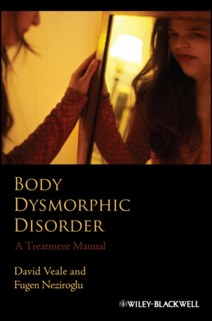 Body Dysmorphic Disorder – A Treatment Manual Veale Paperback Wiley–Blackwell