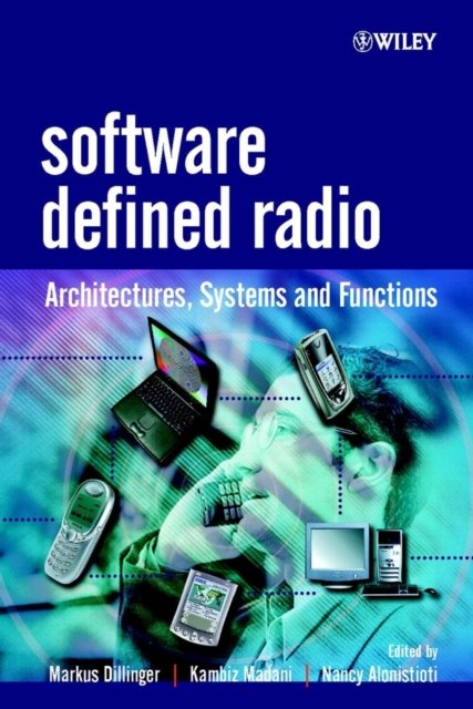 Software Defined Radio – Architectures, Systems & Functions Dillinger Hardback