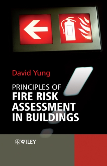 Principles of Fire Risk Assessment in Buildings Yung Hardback Wiley–Blackwell