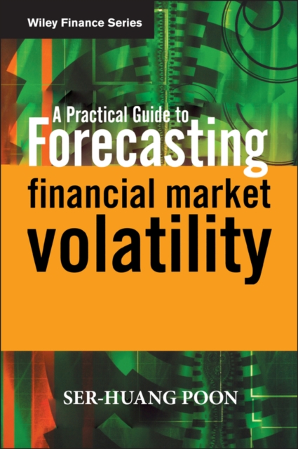 A Practical Guide to Forecasting Financial Market Volatility Poon Hardback