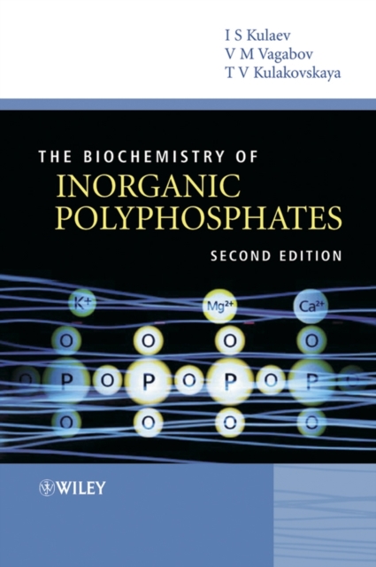 The Biochemistry of Inorganic Polyphosphates 2e Kulaev Hardback Wiley–Blackwell