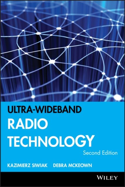 Ultra–wideband Radio Technology Siwiak Hardback Wiley–Blackwell 9780470859315