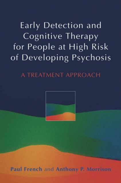 Early Detection and Cognitive Therapy for People at High Risk of Developing Psy…