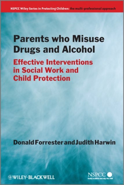 Parents Who Misuse Drugs and Alcohol – Effective Interventions in Social Work a…