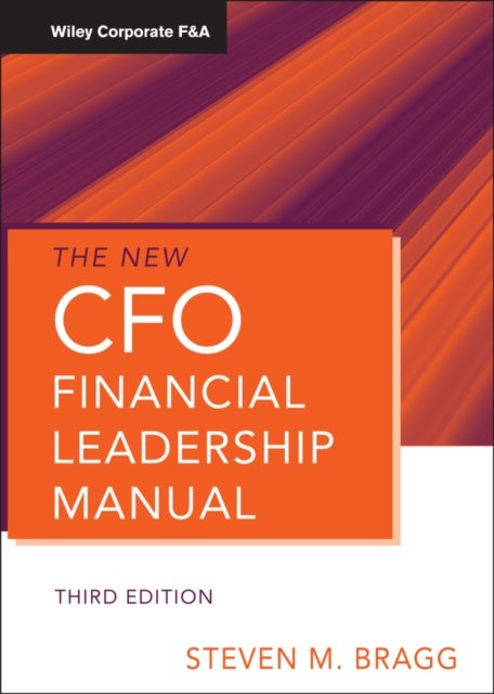 The New CFO Financial Leadership Manual, 3e Bragg Hardback John Wiley & Sons