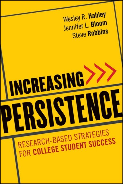 Increasing Persistence – Research–based Strategies  for College Student Success
