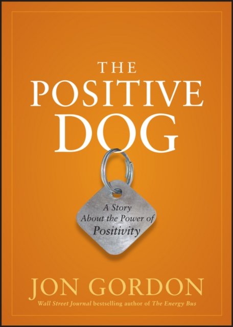 The Positive Dog – A Story About the Power of Positivity Gordon Hardback