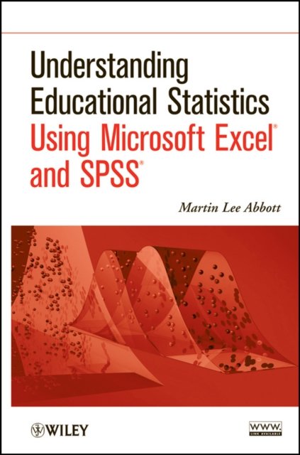Understanding Educational Statistics Using Microsoft Excel and SPSS Abbott