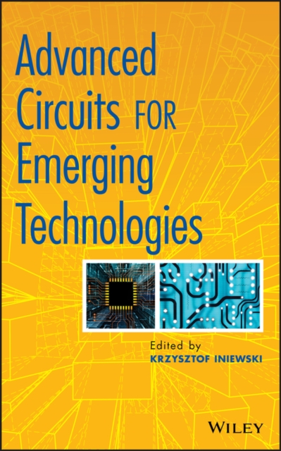 Advanced Circuits for Emerging Technologies Iniewski Hardback Wiley–Blackwell
