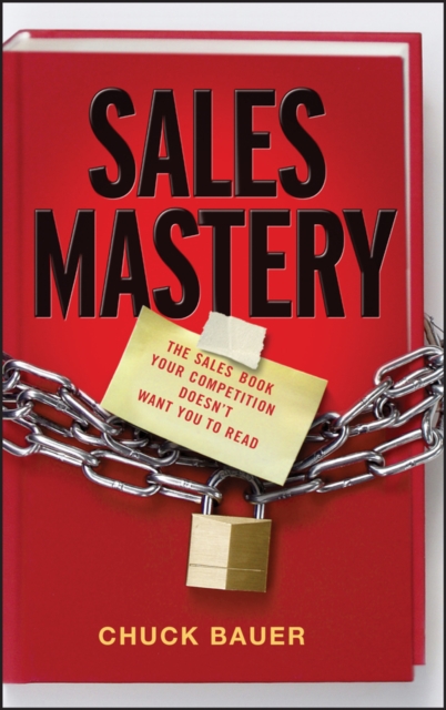 Sales Mastery – The Sales Book Your Competition Doesn′t Want You to Read Bauer