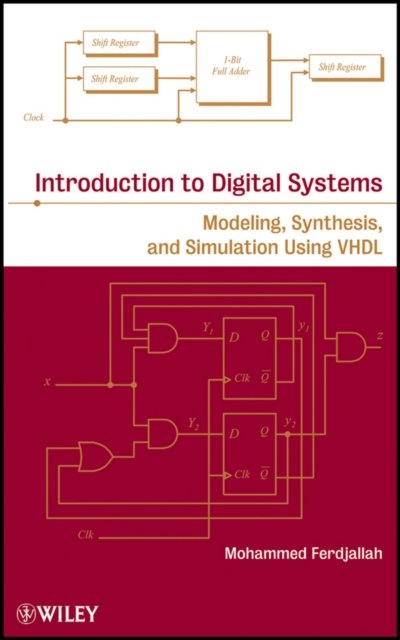 Introduction to Digital Systems – Modeling, Synthesis, and Simulation Using VHD…