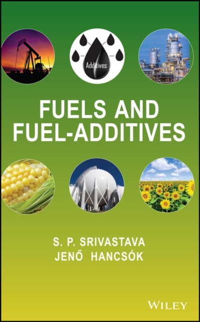 Fuels and Fuel–Additives Srivastava Hardback Wiley–Blackwell 9780470901861