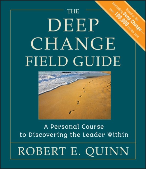 The Deep Change Field Guide – A Personal Course to Discovering the Leader Withi…