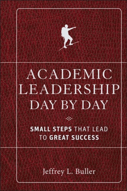 Academic Leadership Day by Day – Small Steps That Lead to Great Success Buller