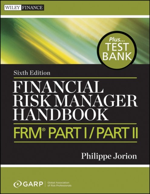 Financial Risk Manager Handbook+ Test Bank, 6e – FRM® Part I/Part II Jorion