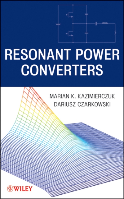 Resonant Power Converters 2e Kazimierczuk Hardback Wiley–Blackwell 9780470905388