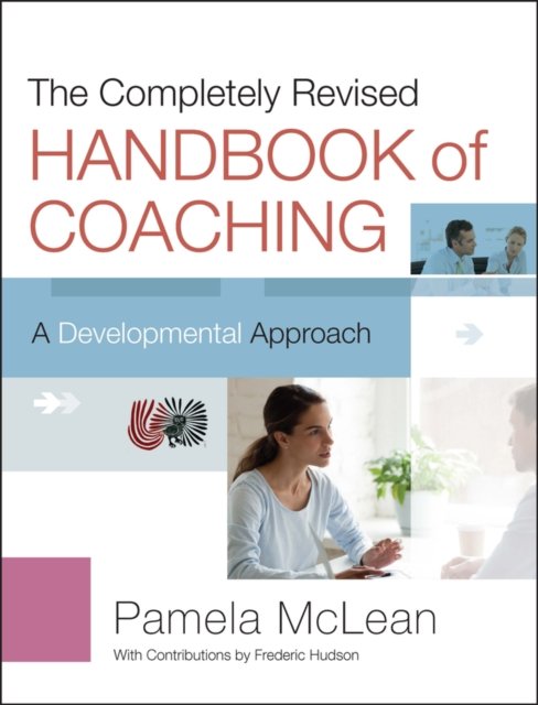 The Completely Revised Handbook of Coaching A Developmental Approach McLean