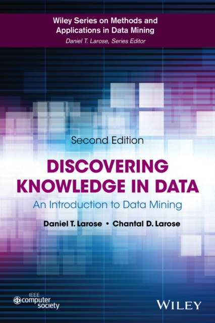 Discovering Knowledge in Data – An Introduction to Data Mining 2e Larose