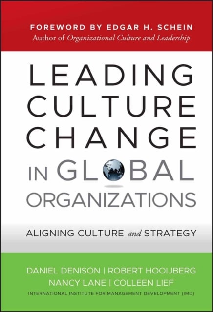 Leading Culture Change in Global Organizations – Aligning Culture and Strategy