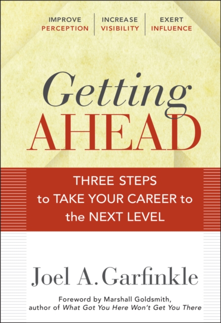 Getting Ahead – Three Steps to Take Your Career to the Next Level Garfinkle
