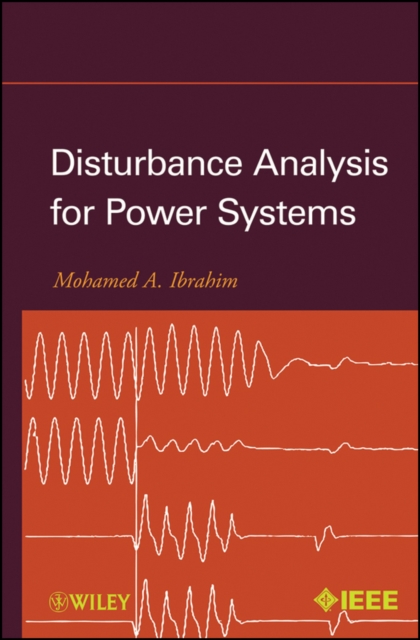 Disturbance Analysis for Power Systems Ibrahim Hardback Wiley–Blackwell