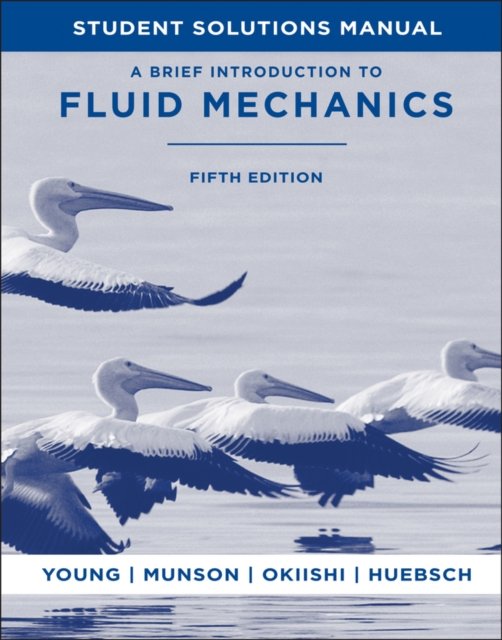 Student Solutions Manual to accompany A Brief Introduction To Fluid Mechanics, …