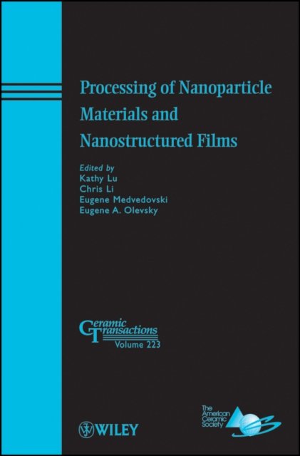 Processing of Nanoparticle Materials and Nanostruc tured Films – Ceramic Transa…