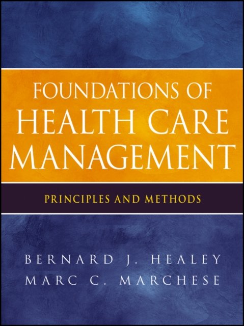Foundations of Health Care Management – Principles and Methods Healey Paperback