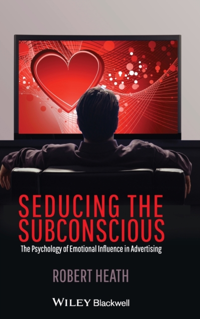 Seducing the Subconscious – The Psychology of Emotional Influence in Advertisin…
