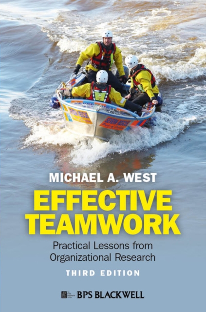 Effective Teamwork – Practical Lessons from Organizational Research 3e West