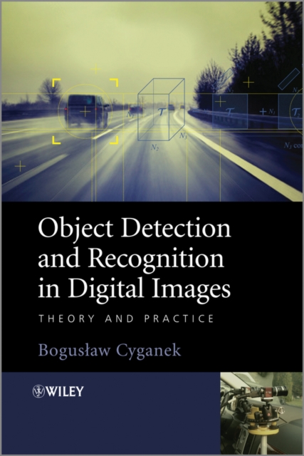 Object Detection and Recognition in Digital Images Theory and Practice Cyganek