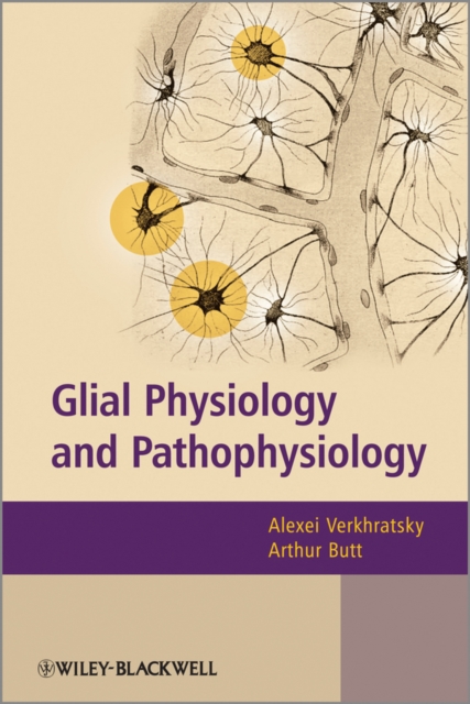 Glial Physiology and Pathophysiology Verkhratsky Hardback Wiley–Blackwell