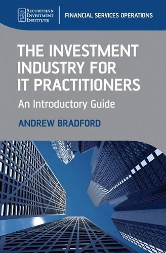 The Investment Industry for IT Practitioners – An Introductory Guide Bradford