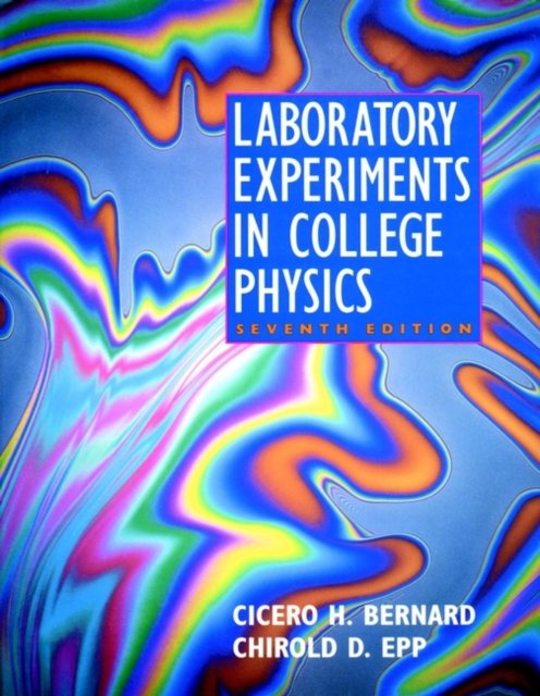 Laboratory Experiments in College Physics, 7th Edi (Paper only) Bernard