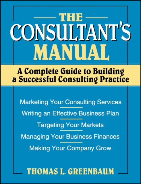 The Consultant′s Manual – A Complete Guide to Building a Successful Consulting …