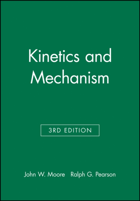 Kinetics and Mechanism 3e Moore Hardback Wiley–Blackwell 9780471035589