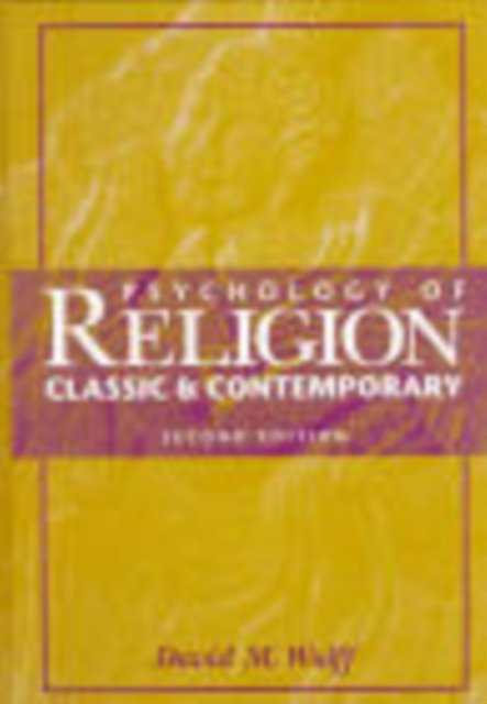Psychology of Religion:Classic and Contemporary Views 2e (WSE) Wulff Hardback
